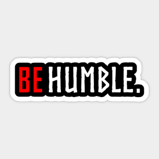 be humble. Sticker